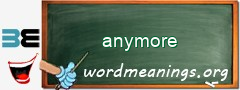 WordMeaning blackboard for anymore